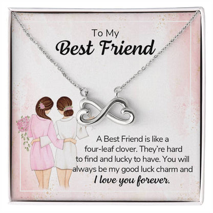 To my best friend - a best friend is like a four-leaf clover