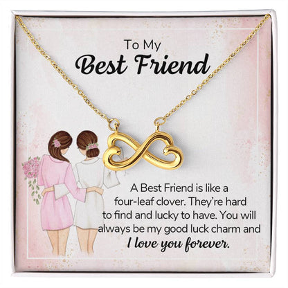 To my best friend - a best friend is like a four-leaf clover